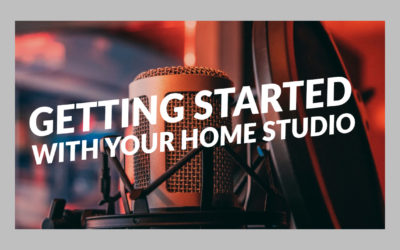 Getting Started With Your Home Studio