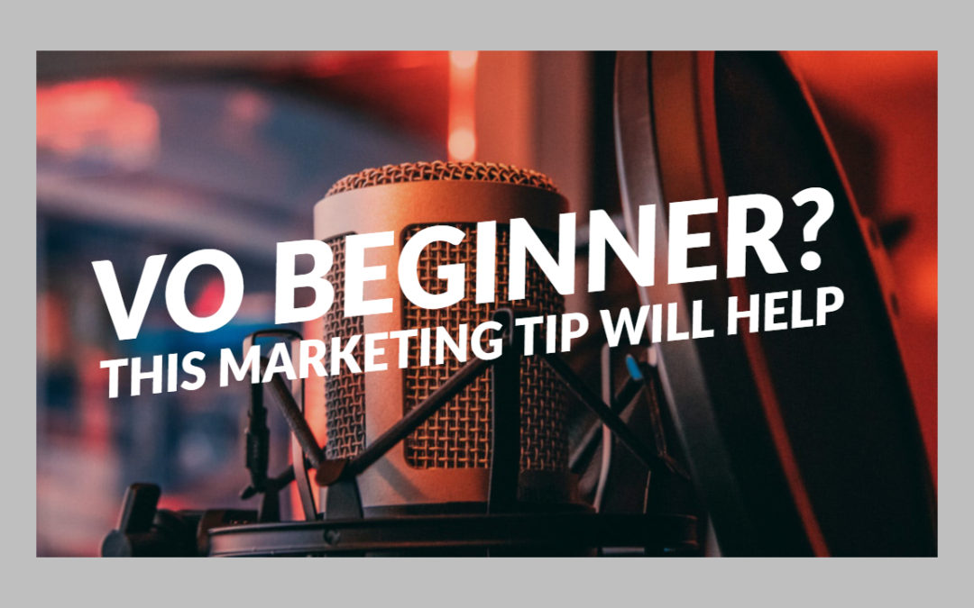 VO Beginner? This marketing tip will help