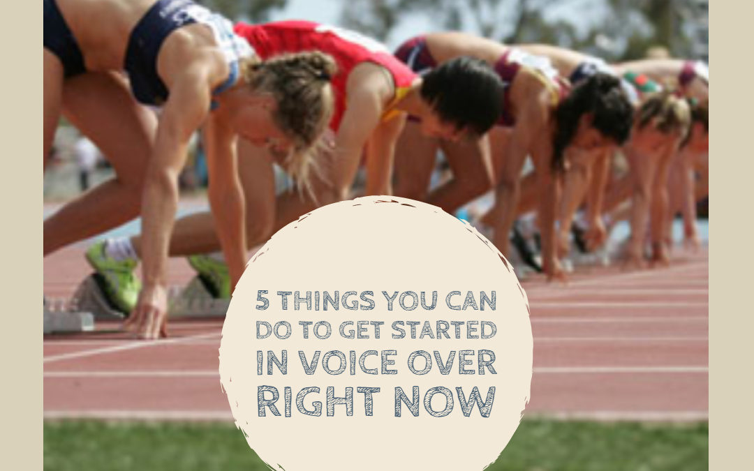 5 Things you can do to get started in Voice Over right now